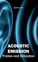 Acoustic Emission: Probes and Utilization