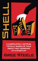 Shell: A Completely Untrue, Totally Made-up Tale About Not Working at a Startup