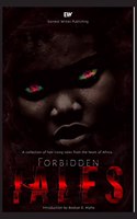 Forbidden Tales : A Collection Of Hair-raising Tales From The Heart Of Africa