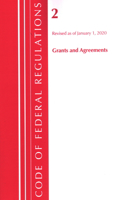 Code of Federal Regulations, Title 02 Grants and Agreements, Revised as of January 1, 2020: (Code of Federal Regulations, Title 02 Grants and Agreements)