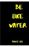 Be Like Water