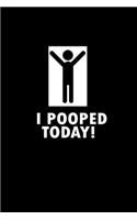 I pooped today!