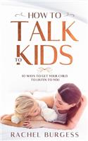 How To Talk To Kids