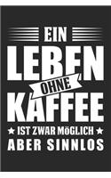Ein Leben Ohne Kaffee Ist Zwar Möglich Aber Sinnlos: Din A5 Liniertes Heft Mit Linien Für Jeden Kaffeetrinker Notizbuch Tagebuch Planer Kaffeetrinken Notiz Buch Geschenk Kaffee Espresso Notebook