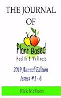 The Journal of Plant Based Health & Wellness 2019 Annual Edition: Issues #1 - 6