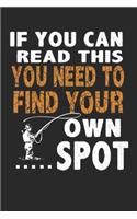If you can read this you need to find your new spot: Fishing Journal, fishing gifts for men funny: Fishing Journal 6x9 120 page Fishing Notebook Notepad Great for fishing lovers Gifts