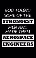 God Found Some of the Strongest Men and Made Them Aerospace Engineers