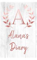 Alana's Diary: Personalized Diary for Alana / Journal / Notebook - A Monogram Initial & Name - Great Christmas or Birthday Gift