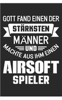 Gott Fand Einen Der Stärksten Männer Und Machte Aus Ihm Einen Airsoft Spieler: Din A5 Heft (Kariert) Mit Karos Für Airsoftspieler - Notizbuch Tagebuch Planer Airsoft - Notiz Buch Geschenk Journal Softair Notebook