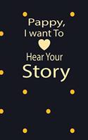 pappy, I want to hear your story: A guided journal to tell me your memories, keepsake questions.This is a great gift to Dad, grandpa, granddad, father and uncle from family members, 