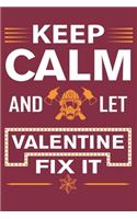 Keep Calm And Let Valentine Fix It