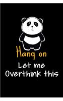 Hang On Let Me Overthink This: Blank Lined Journal: Perfect For Someone Who Overthink Everything.
