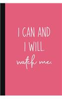 I Can And I Will. Watch Me.