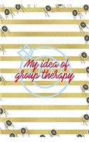 My Idea Of Group Therapy