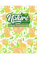 Nature Foods - A Daily Food Journal: Diet Activity Meal Planner & Tracker - 100+ Days Healthy Eating with Calories, Carbs, Protein, Fat, Sugar & Water Counter to Cultivate a Better You