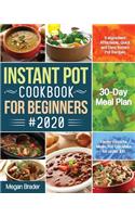 Complete Instant Pot Cookbook for Beginners #2020: 5-Ingredient Affordable, Quick and Easy Instant Pot Recipes 30-Day Meal Plan Family-Favorite Meals You Can Make for under $10