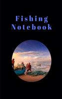 Fishing Notebook: Novelty Line Notebook / Journal To Write In Perfect Gift Item (6 x 9 inches) For Fisherman And For Fishing Lovers.