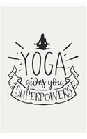 Yoga Gives You Superpower: Blank Lined Notebook. Yoga Practice Notebook, appreciation gag gift for yoga lovers, teacher, instructor... Perfect for any occasion: Birthday, Chri