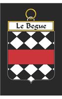 Le Begue: Le Begue Coat of Arms and Family Crest Notebook Journal (6 x 9 - 100 pages)