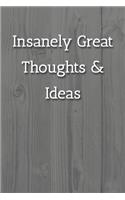 Insanely Great Thoughts & Ideas Notebook: Lined Journal, 120 Pages, 6 x 9, Work Gag Gift, White Fence Matte Finish (Insanely Great Thoughts & Ideas Journal)