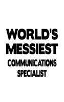 World's Messiest Communications Specialist: Awesome Communications Specialist Notebook, Journal Gift, Diary, Doodle Gift or Notebook - 6 x 9 Compact Size- 109 Blank Lined Pages