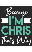 Because I'm Chris That's Why