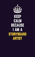 Keep Calm Because I Am A Storyboard Artist: Motivational and inspirational career blank lined gift notebook with matte finish