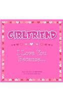 Girlfriend, I Love You Because: What I love about my GIRLFRIEND - Fill in the blanks LOVE book (pink red hearts)