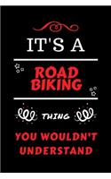 It's A Road Biking Thing You Wouldn't Understand