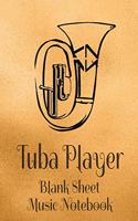 Tuba Player Blank Sheet Music Notebook: Musician Composer Gift. Pretty Music Manuscript Paper For Writing And Note Taking / Composition Books Gifts For Musicians.(120 Blank Sheet Music Pag