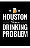 Houston I Have a Drinking Problem
