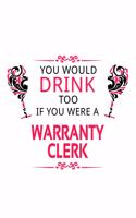 You Would Drink Too If You Were A Warranty Clerk