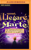 Mamá, ¡Llegaré a Marte!
