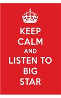 Keep Calm and Listen to Big Star: Big Star Designer Notebook