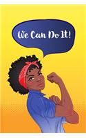 We Can Do It!: College Ruled Female Empowerment Journal for Girls Teens and Young Women for School Writing and Notes