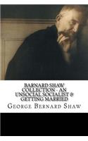 Barnard Shaw Collection - An Unsocial Socialist & Getting Married