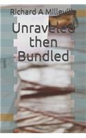 Unraveled Then Bundled