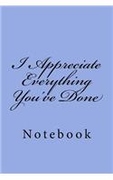 I Appreciate Everything You've Done: Notebook