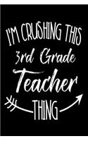 I'm Crushing This 3rd Grade Teacher Thing: Funny Back To School Novelty Gift Notebook For Third Grade Teachers