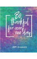 Be Thankful for Every New Day 2019 Planner