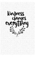 Kindness Changes Everything: A 6x9 Inch Matte Softcover Notebook Journal with 120 Blank Lined Pages and an Inspiring Cover Slogan