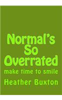 Normal's So Overrated