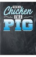 You're a Chicken I'm a Pig: Chalkboard, Blue & White Design, Blank College Ruled Line Paper Journal Notebook for Project Managers and Their Families. (Agile and Scrum 6 x 9 inc