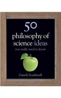 50 Philosophy of Science Ideas You Really Need to Know: (50 Ideas You Really Need to Know series)