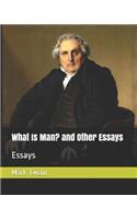 What Is Man? and Other Essays