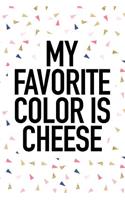 My Favorite Color Is Cheese