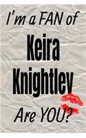 I'm a Fan of Keira Knightley Are You? Creative Writing Lined Journal