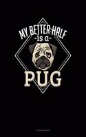 My Better Half Is a Pug: 4 Column Ledger(1398 4 Column Ledger)