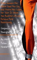 Prison Showers Are Where Good Men Cry and Strong Men Cuddle, for That Is Where the Acoustics of Love Resound Most Reassuringly: An MM Prison Novelette