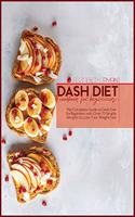 Dash Diet Cookbook For Beginners: The Complete Guide to dash Diet for Beginners with Over 75 Simple Recipes to Lose Your Weight Fast